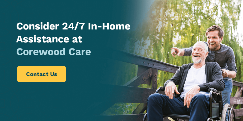 Consider 24/7 In-Home Assistance at Corewood Care