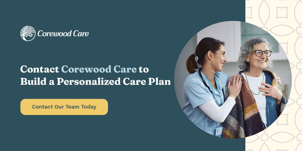 Contact Corewood Care to Build a Personalized Care Plan